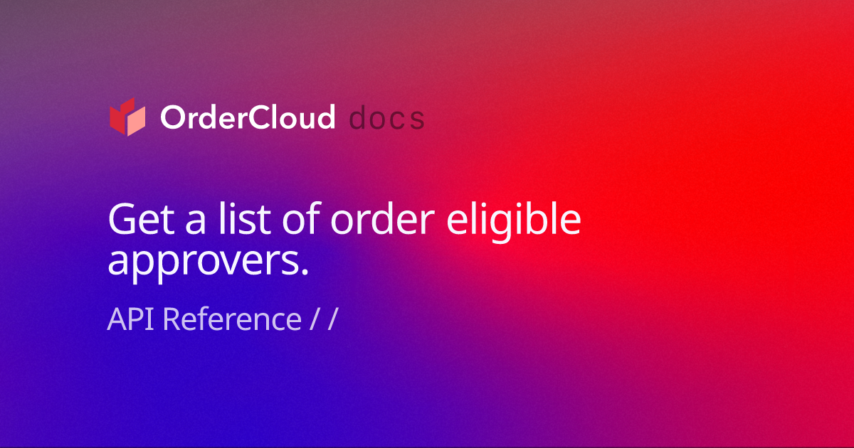 Get a list of order eligible approvers.